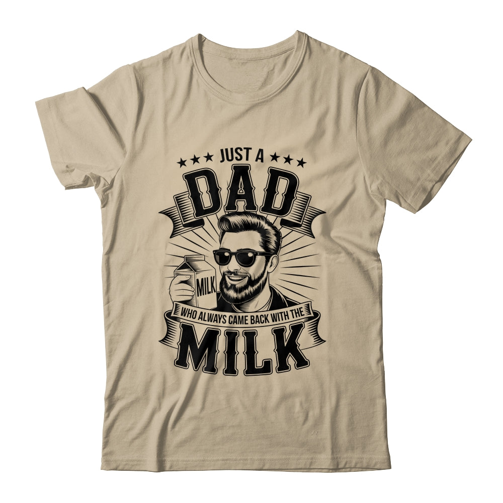 Just A Dad Who Always Came Back With The Milk Funny Father Shirt & Hoodie | teecentury