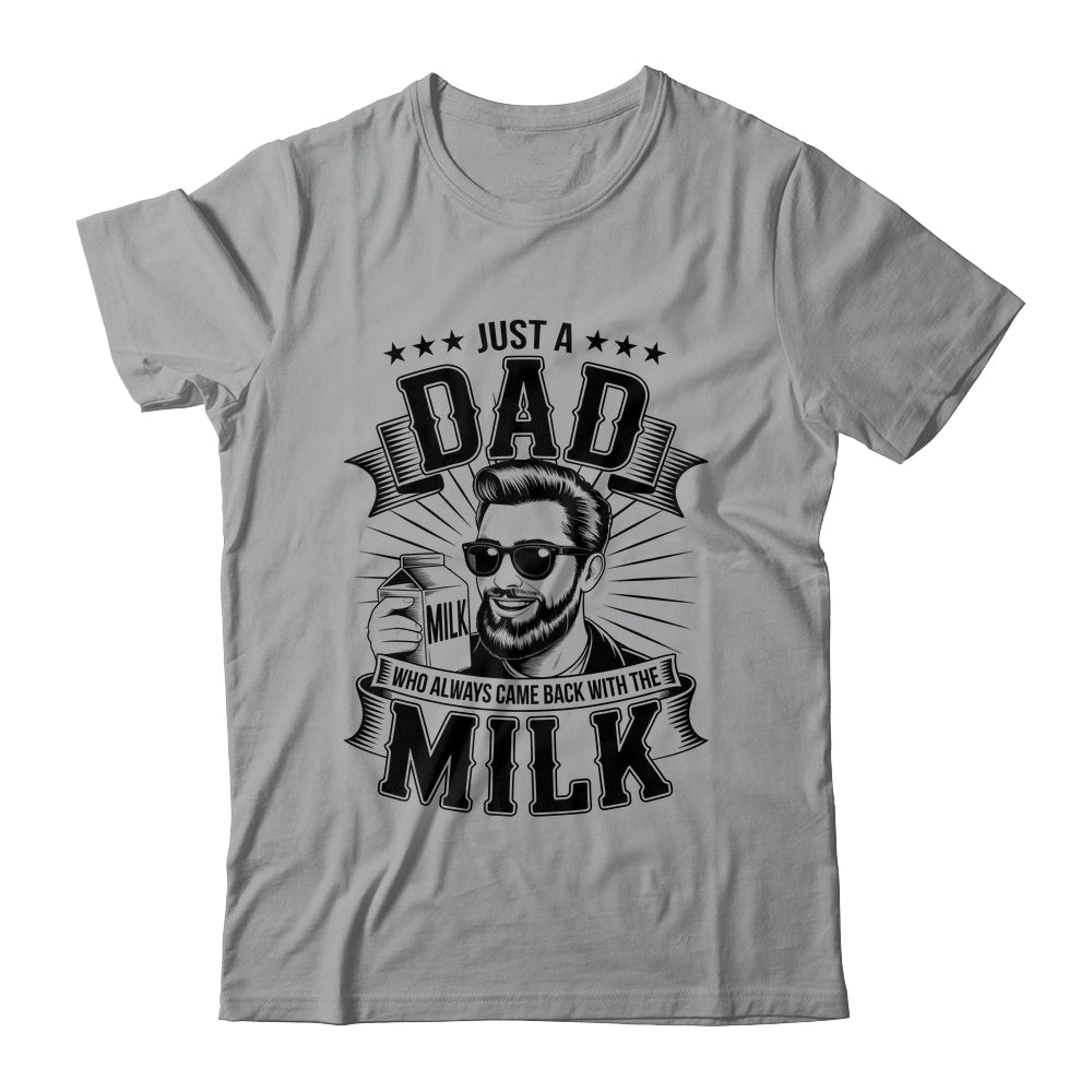 Just A Dad Who Always Came Back With The Milk Funny Father Shirt & Hoodie | teecentury
