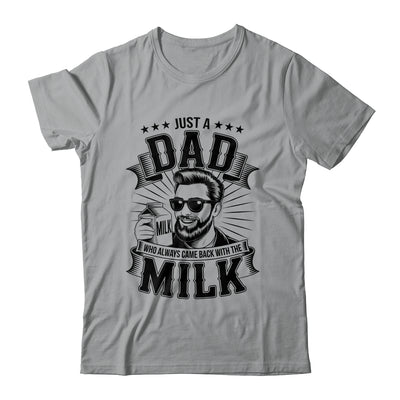 Just A Dad Who Always Came Back With The Milk Funny Father Shirt & Hoodie | teecentury