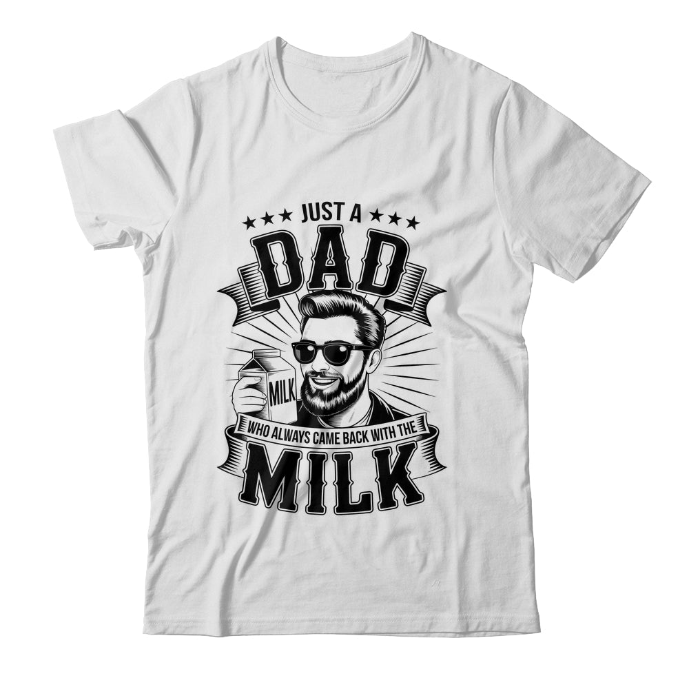 Just A Dad Who Always Came Back With The Milk Funny Father Shirt & Hoodie | teecentury