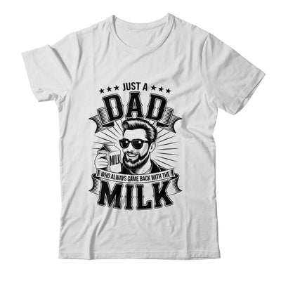 Just A Dad Who Always Came Back With The Milk Funny Father Shirt & Hoodie | teecentury
