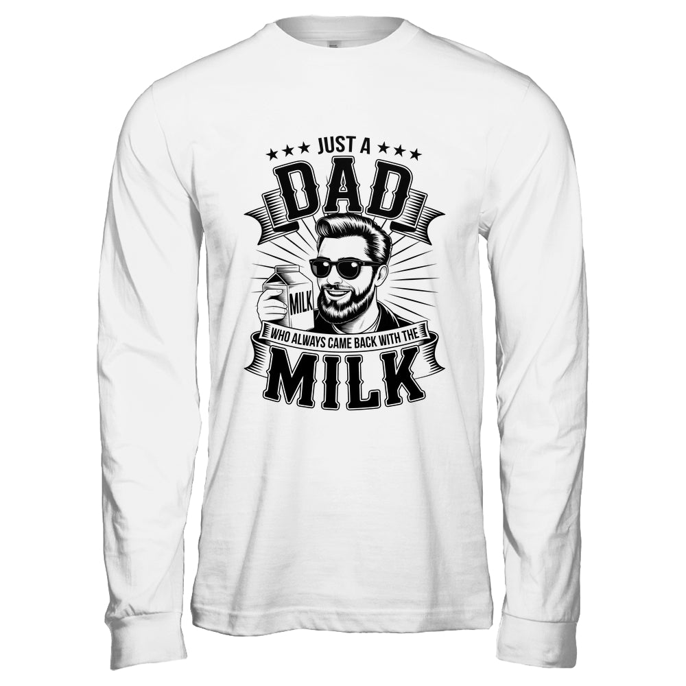 Just A Dad Who Always Came Back With The Milk Funny Father Shirt & Hoodie | teecentury