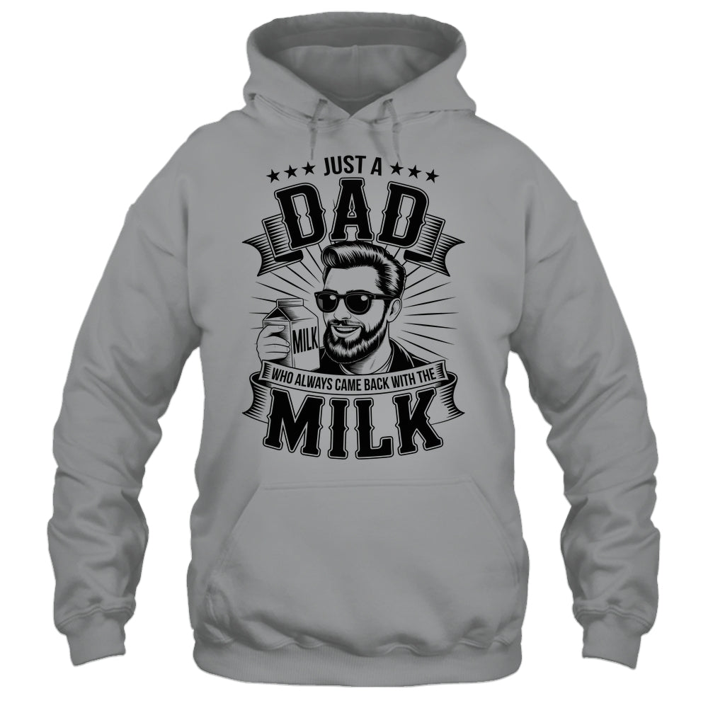 Just A Dad Who Always Came Back With The Milk Funny Father Shirt & Hoodie | teecentury