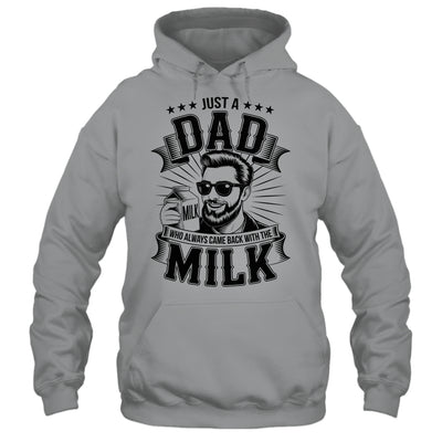 Just A Dad Who Always Came Back With The Milk Funny Father Shirt & Hoodie | teecentury