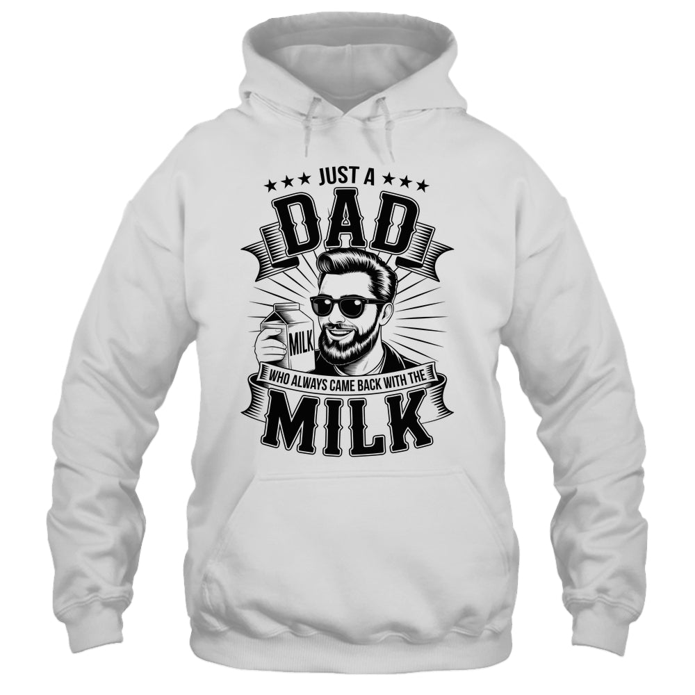 Just A Dad Who Always Came Back With The Milk Funny Father Shirt & Hoodie | teecentury