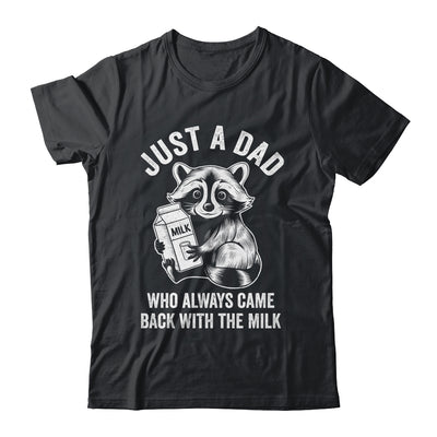 Just A Dad Who Always Came Back With The Milk Funny Fathers Shirt & Hoodie | teecentury