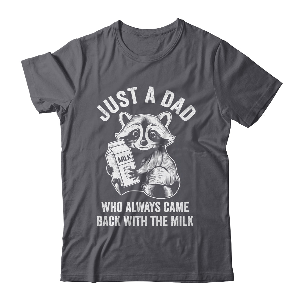 Just A Dad Who Always Came Back With The Milk Funny Fathers Shirt & Hoodie | teecentury
