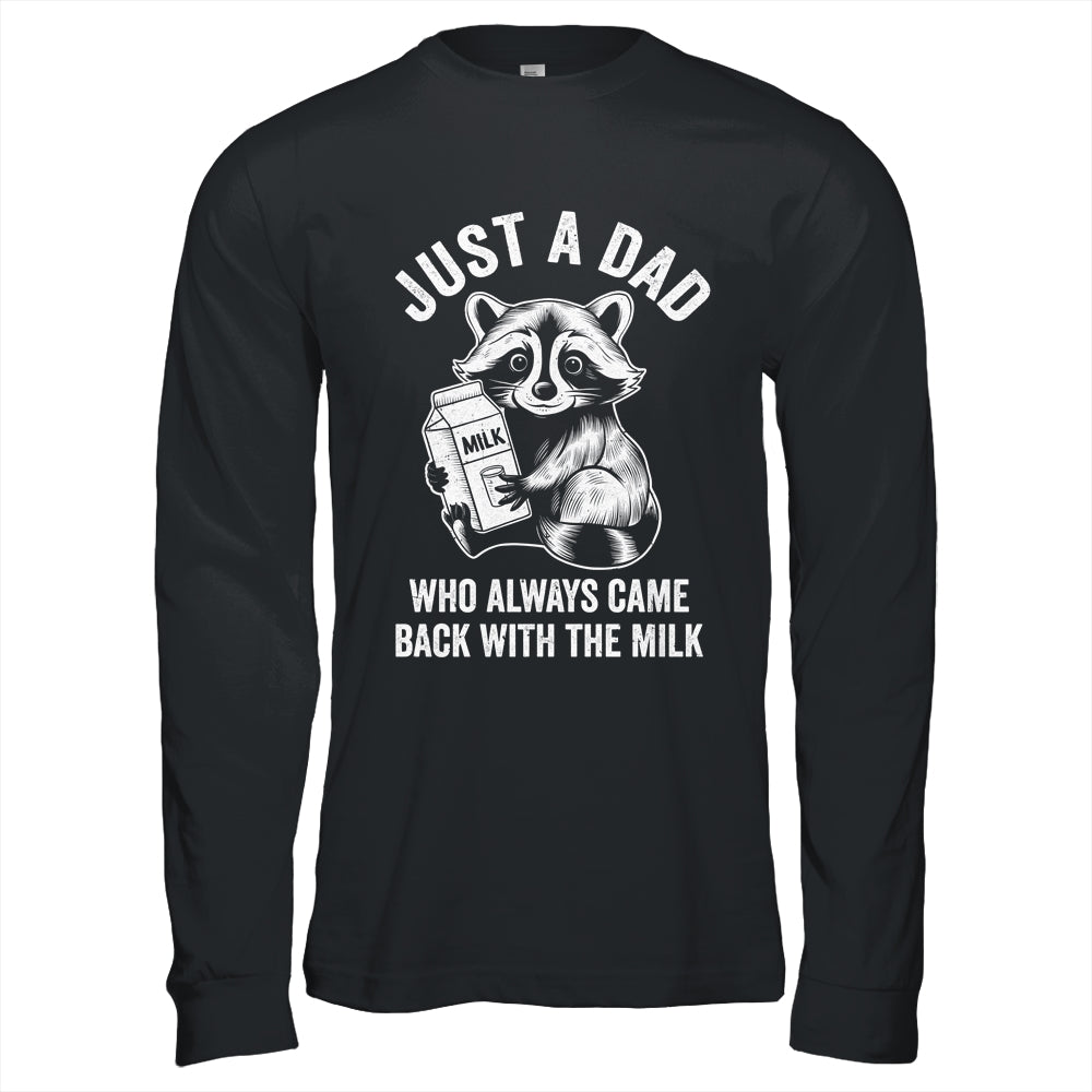 Just A Dad Who Always Came Back With The Milk Funny Fathers Shirt & Hoodie | teecentury