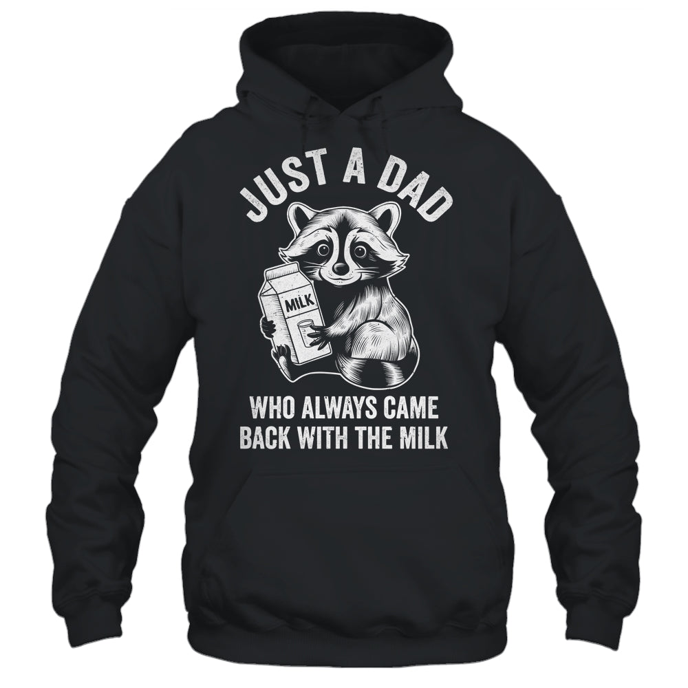Just A Dad Who Always Came Back With The Milk Funny Fathers Shirt & Hoodie | teecentury