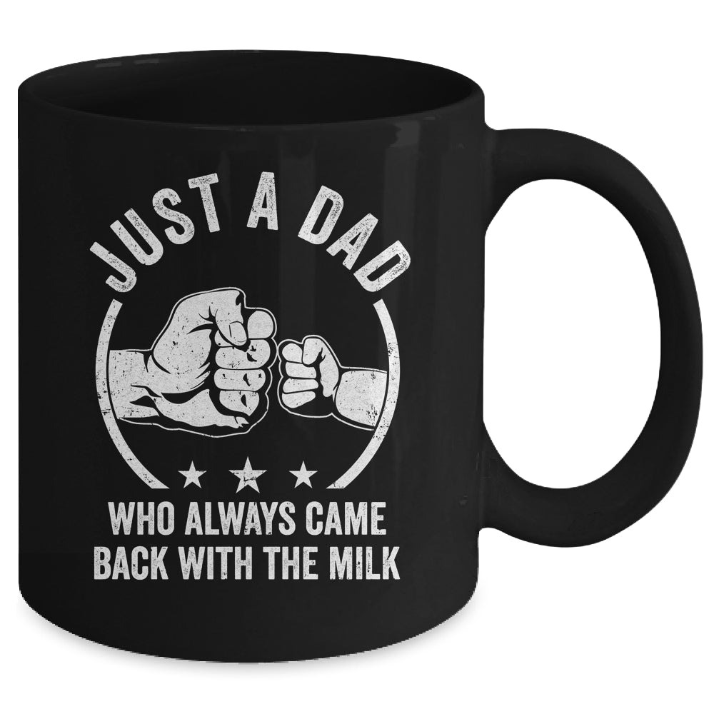Just A Dad Who Always Came Back With The Milk Mug | teecentury