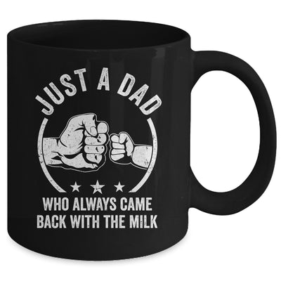 Just A Dad Who Always Came Back With The Milk Mug | teecentury