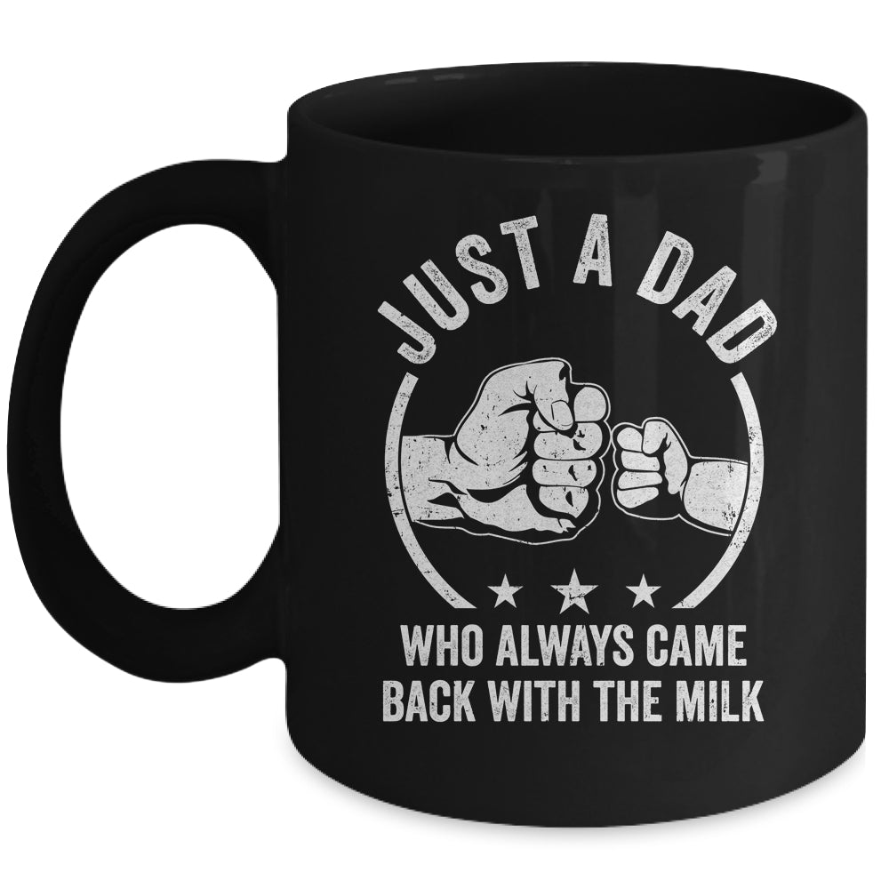 Just A Dad Who Always Came Back With The Milk Mug | teecentury