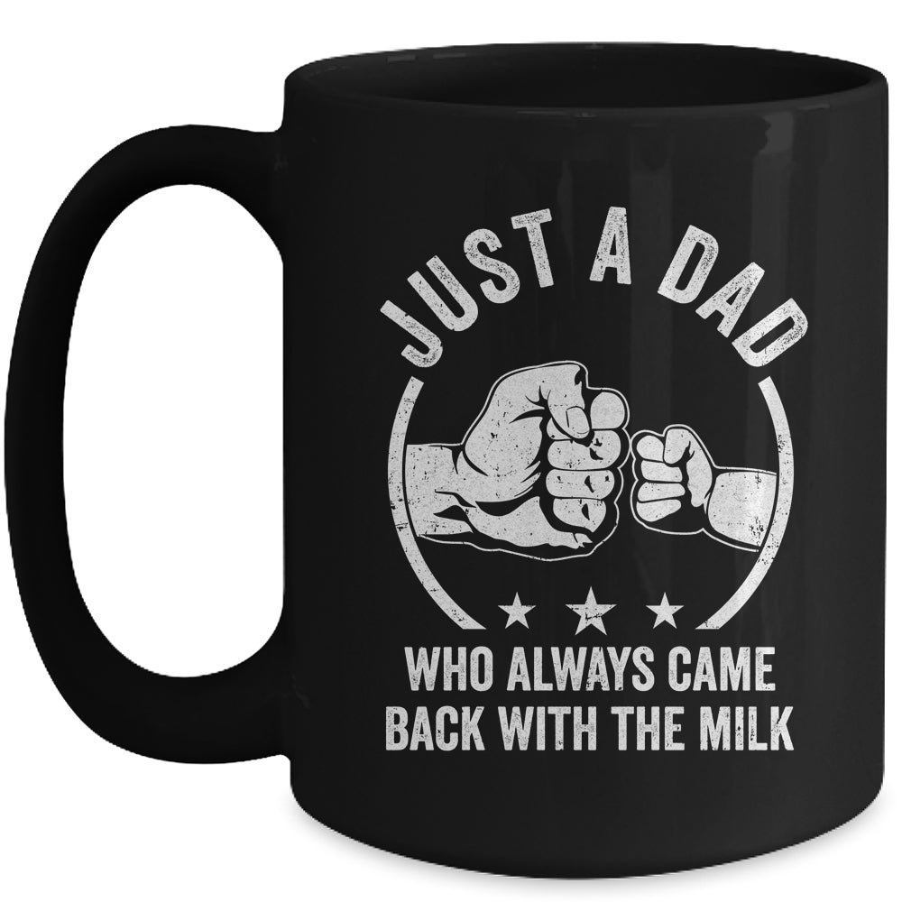 Just A Dad Who Always Came Back With The Milk Mug | teecentury