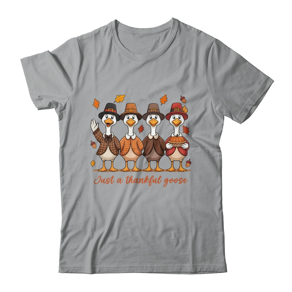 Just A Thankful Goose Thanksgiving Friendsgiving Family Shirt & Sweatshirt | teecentury