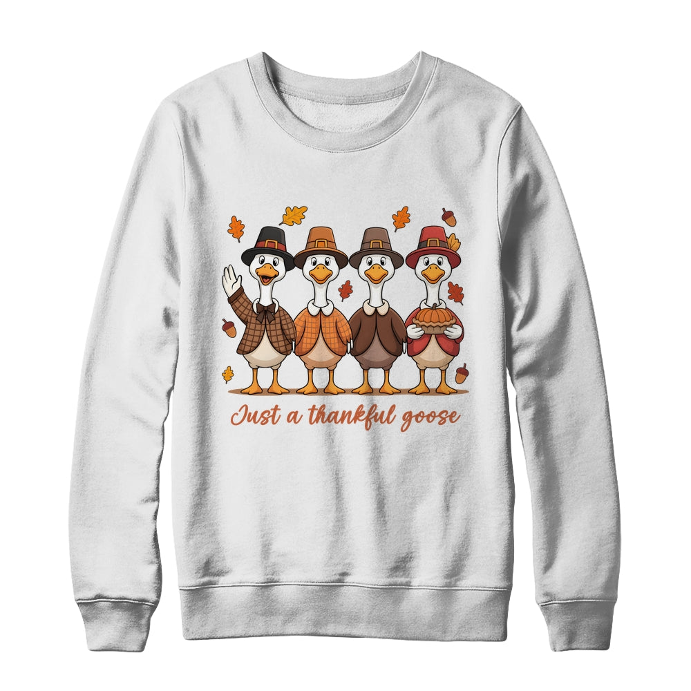 Just A Thankful Goose Thanksgiving Friendsgiving Family Shirt & Sweatshirt | teecentury