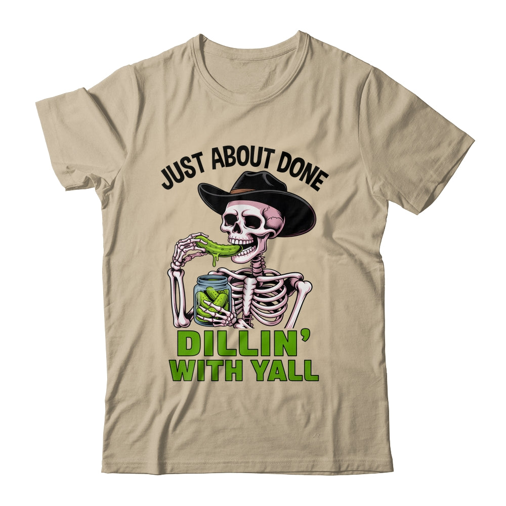 Just About Done Dillin' With Yall Funny Pickle Skeleton Shirt & Tank Top | teecentury