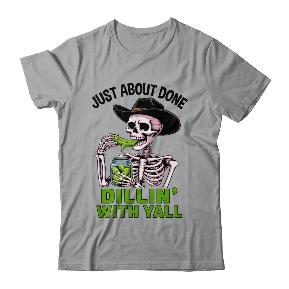 Just About Done Dillin' With Yall Funny Pickle Skeleton Shirt & Tank Top | teecentury