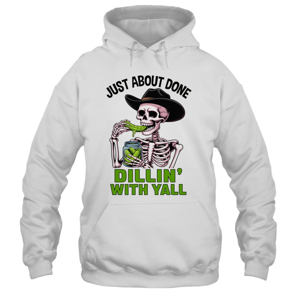 Just About Done Dillin' With Yall Funny Pickle Skeleton Shirt & Tank Top | teecentury
