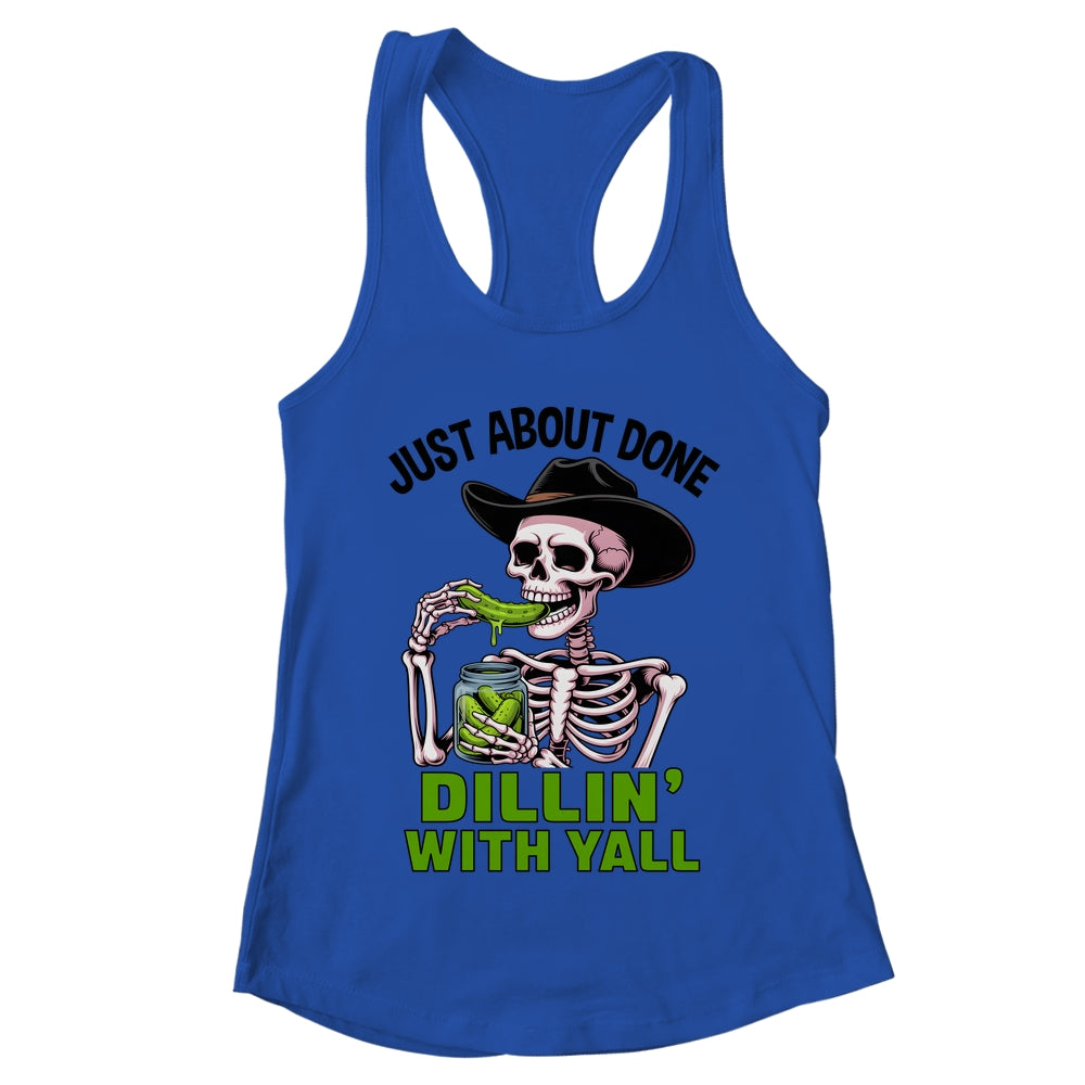 Just About Done Dillin' With Yall Funny Pickle Skeleton Shirt & Tank Top | teecentury