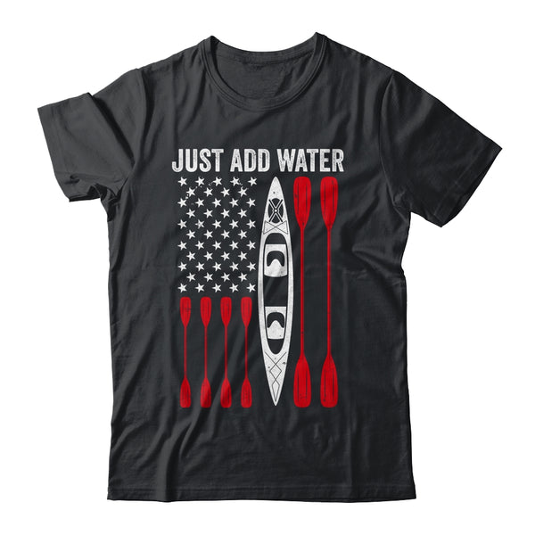 Just Add Water Funny Kayak Kayaking Kayaker American Flag Gift T shirts Unisex Tees Black S