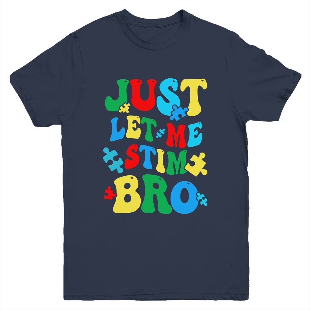Just Let Me Stim Bro Funny Autism Awareness Month Kids Boys Youth Shirt | teecentury