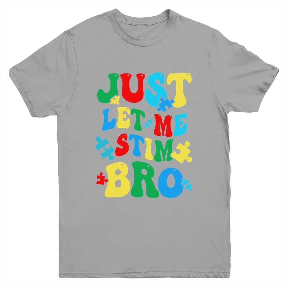 Just Let Me Stim Bro Funny Autism Awareness Month Kids Boys Youth Shirt | teecentury