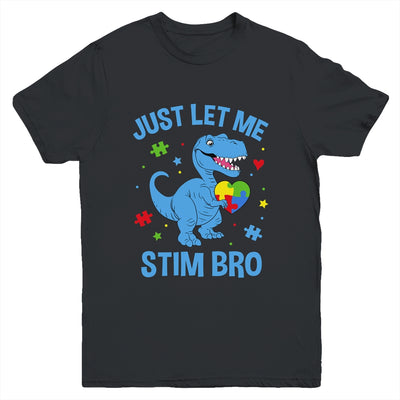 Just Let Me Stim Bro Funny Dinosaur Autism Awareness Month Youth Shirt | teecentury