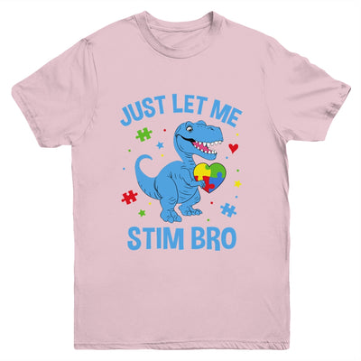 Just Let Me Stim Bro Funny Dinosaur Autism Awareness Month Youth Shirt | teecentury
