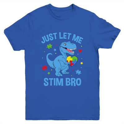 Just Let Me Stim Bro Funny Dinosaur Autism Awareness Month Youth Shirt | teecentury