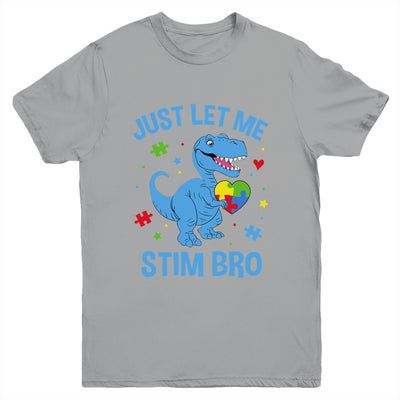 Just Let Me Stim Bro Funny Dinosaur Autism Awareness Month Youth Shirt | teecentury