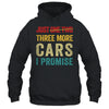 Just One More Car I Promise Mechanic Car Garage Lover Shirt & Hoodie | teecentury