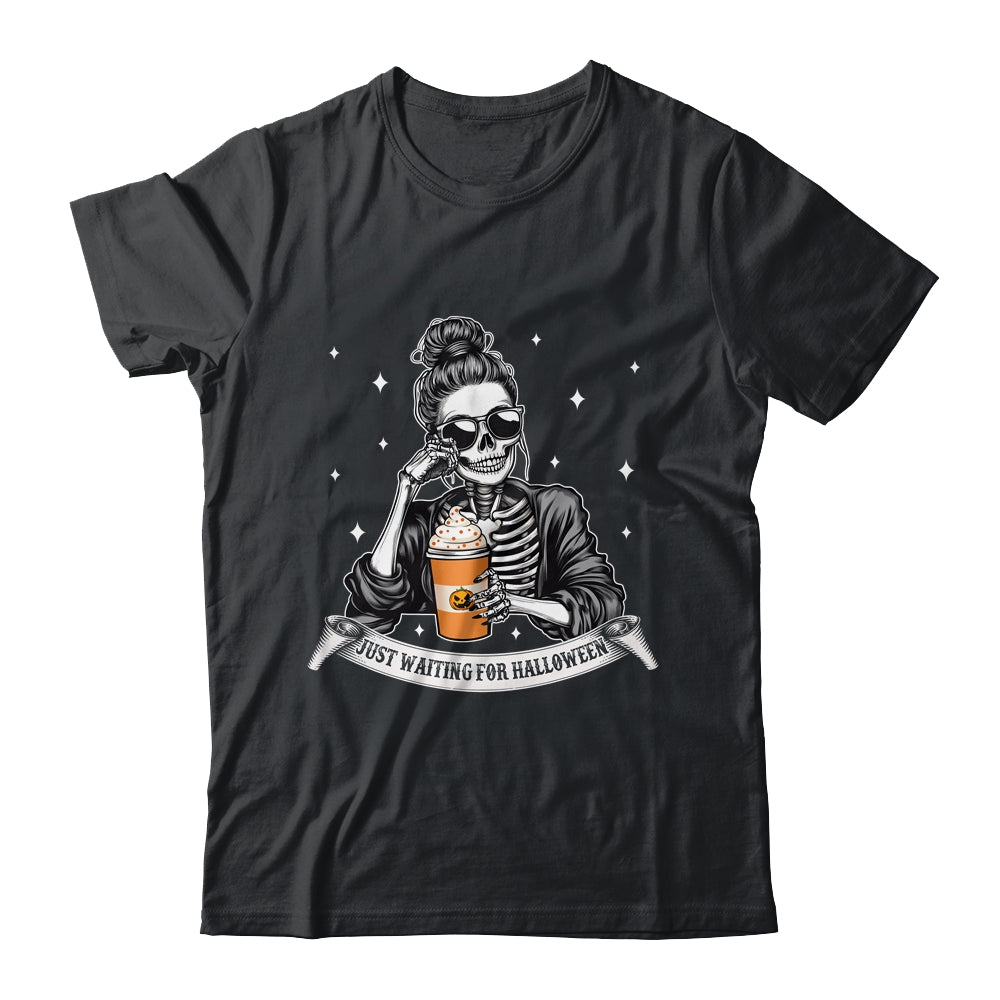 Just Waiting For Halloween Spooky Season Skeleton Coffee Shirt & Sweatshirt | teecentury