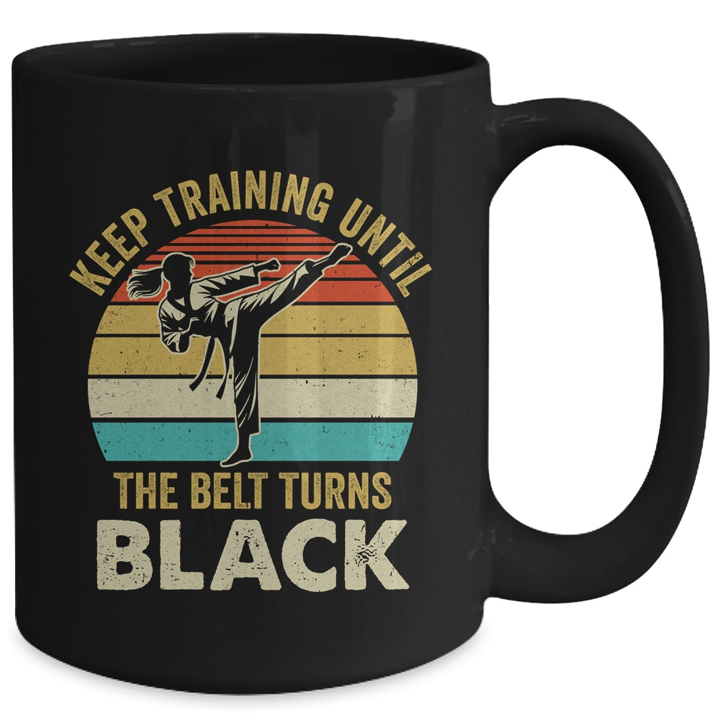 Keep Training Until Belt Turns Black Karate Taekwondo Girl Mug | teecentury