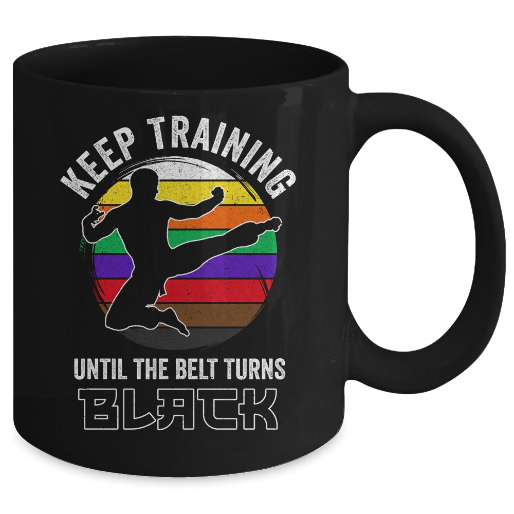 Keep Training Until The Belt Turns Black Funny Retro Karate Mug | teecentury