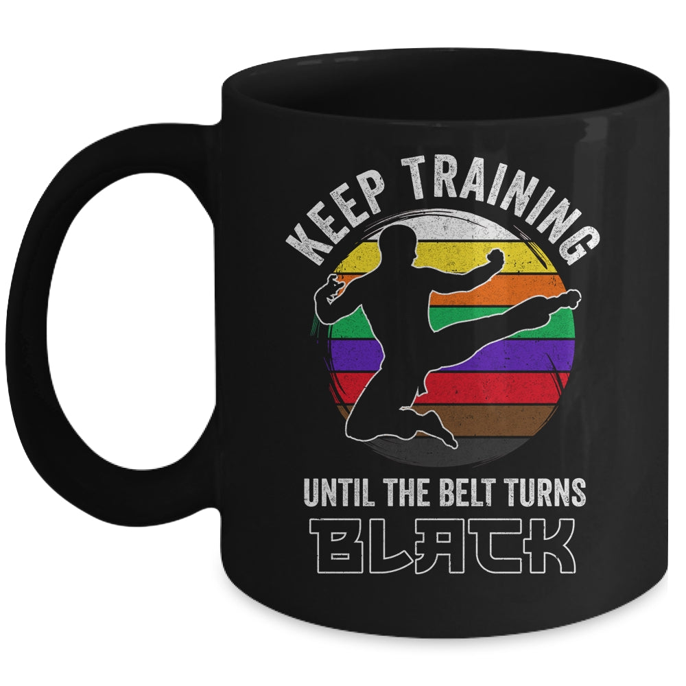 Keep Training Until The Belt Turns Black Funny Retro Karate Mug | teecentury