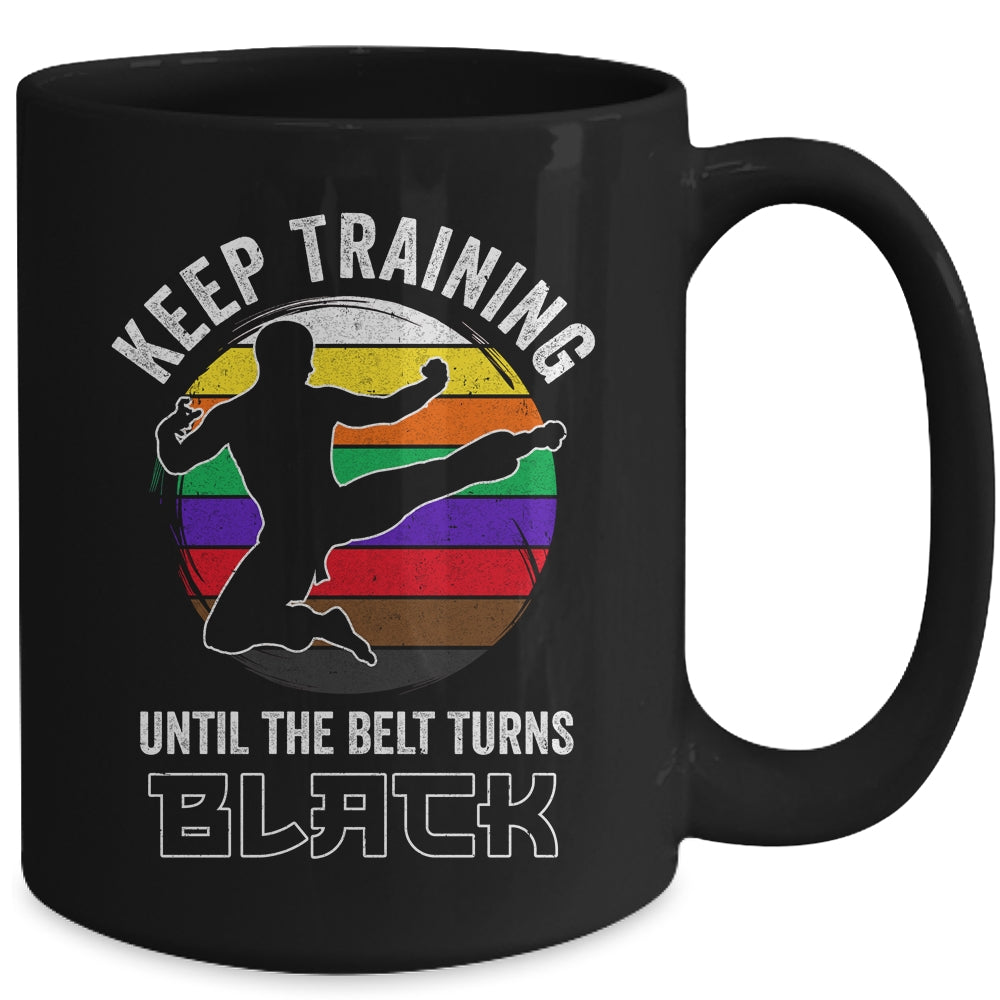 Keep Training Until The Belt Turns Black Funny Retro Karate Mug | teecentury