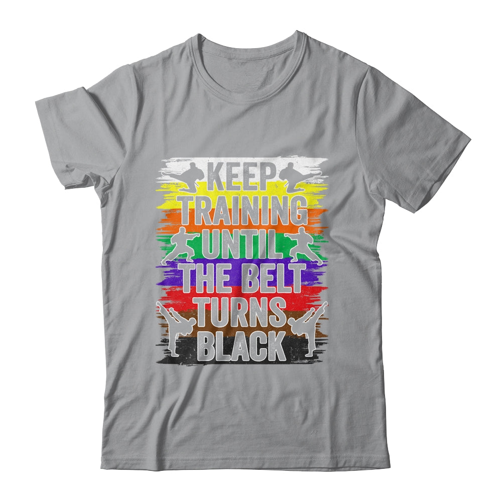 Keep Training Until The Belt Turns Black Karate Cool Design Shirt & Tank Top | teecentury