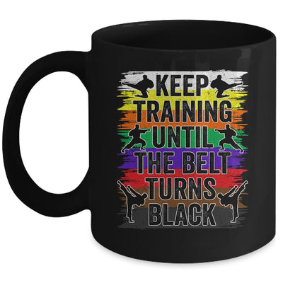 Keep Training Until The Belt Turns Black Karate Cool Design Mug | teecentury
