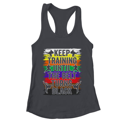 Keep Training Until The Belt Turns Black Karate Cool Design Shirt & Tank Top | teecentury