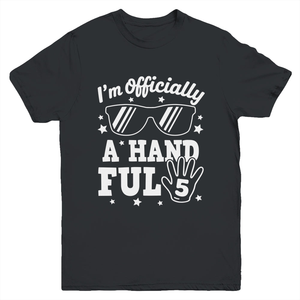 Kids I'm Officially A Handful Five 5th Birthday Boys Kid 5 Youth Shirt | teecentury
