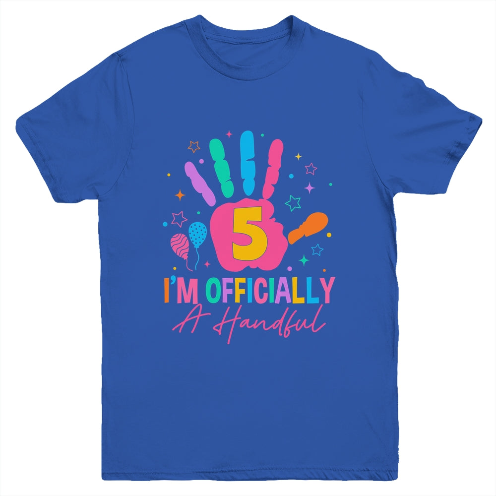 Kids I'm Officially A Handful Five 5th Birthday Girls Boys Youth Shirt | teecentury