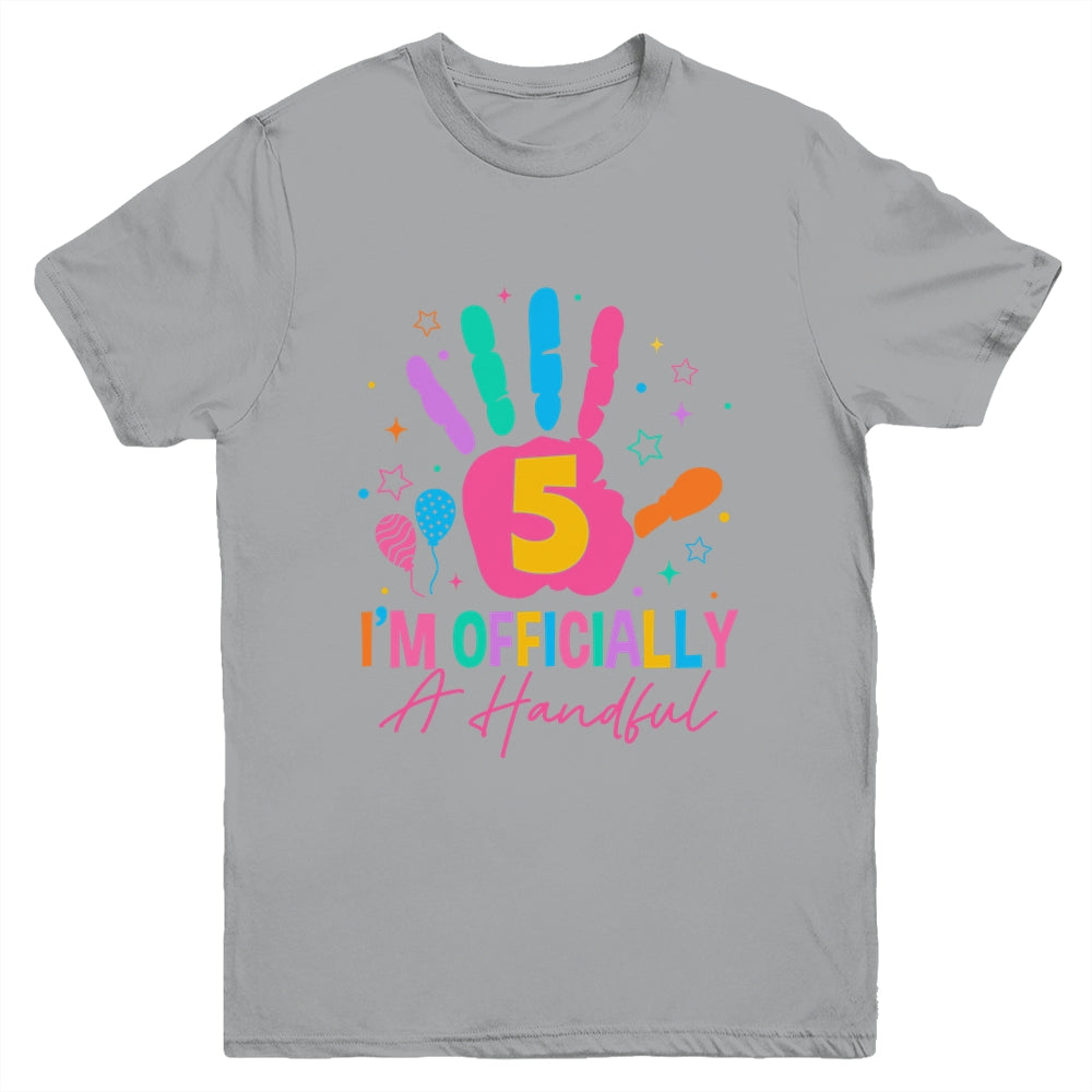 Kids I'm Officially A Handful Five 5th Birthday Girls Boys Youth Shirt | teecentury