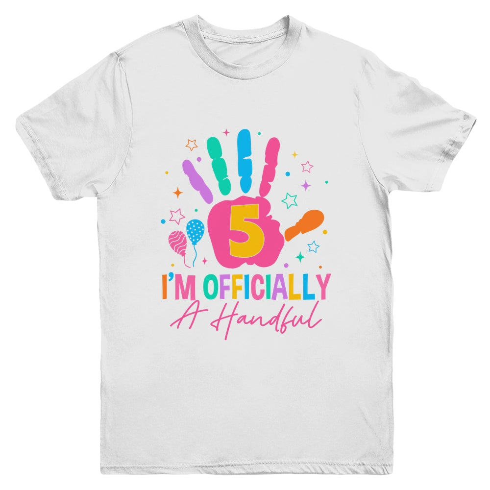 Kids I'm Officially A Handful Five 5th Birthday Girls Boys Youth Shirt | teecentury