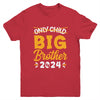 Kids Only Child Big Brother 2024 Promoted To Big Brother Youth Shirt | teecentury