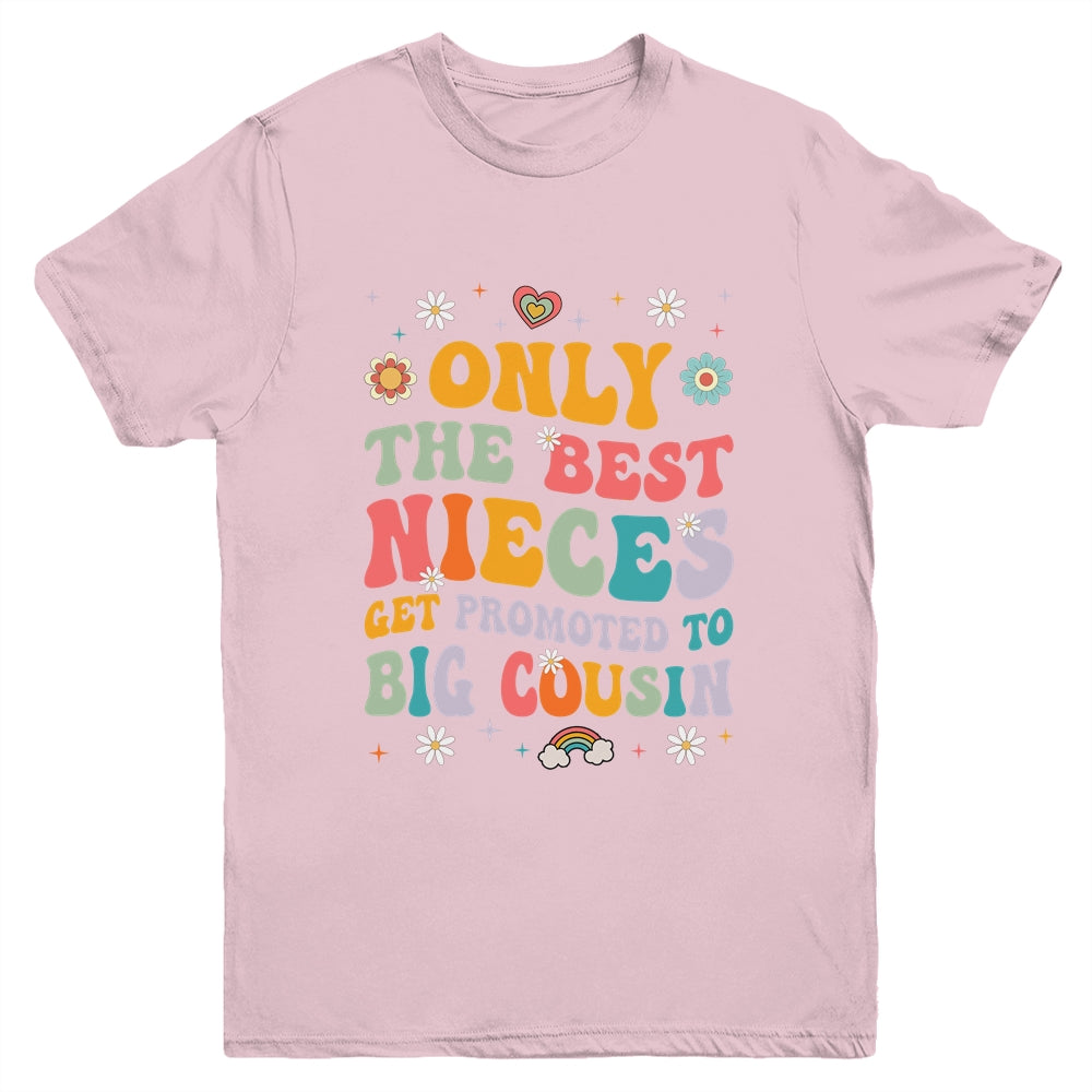 Kids Only The Best Nieces Get Promoted To Big Cousin Youth Shirt | teecentury