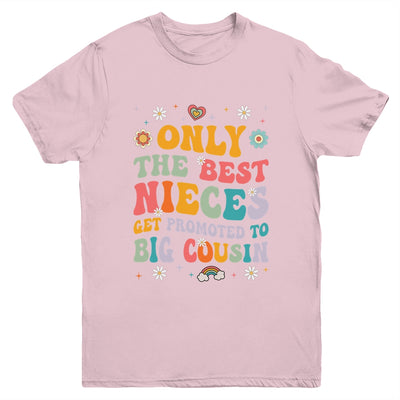 Kids Only The Best Nieces Get Promoted To Big Cousin Youth Shirt | teecentury