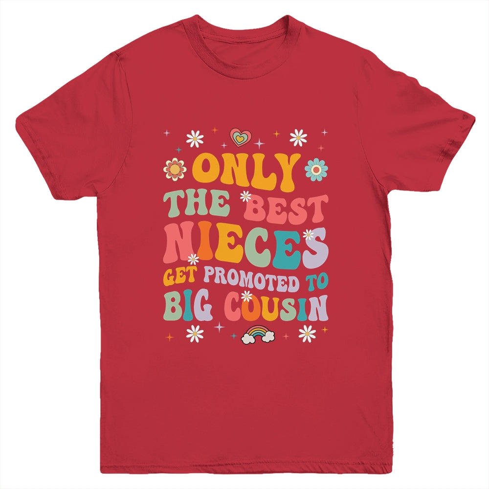 Kids Only The Best Nieces Get Promoted To Big Cousin Youth Shirt | teecentury