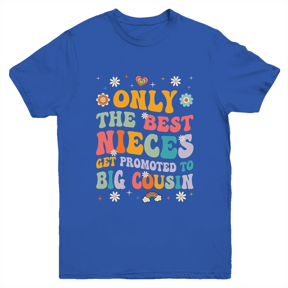 Kids Only The Best Nieces Get Promoted To Big Cousin Youth Shirt | teecentury
