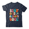 Kind Is Always Cool Groovy Teacher Be Kind Kindness Groovy Shirt & Hoodie | teecentury
