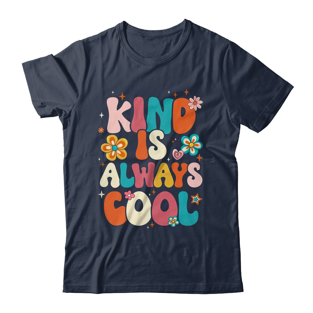Kind Is Always Cool Groovy Teacher Be Kind Kindness Groovy Shirt & Hoodie | teecentury